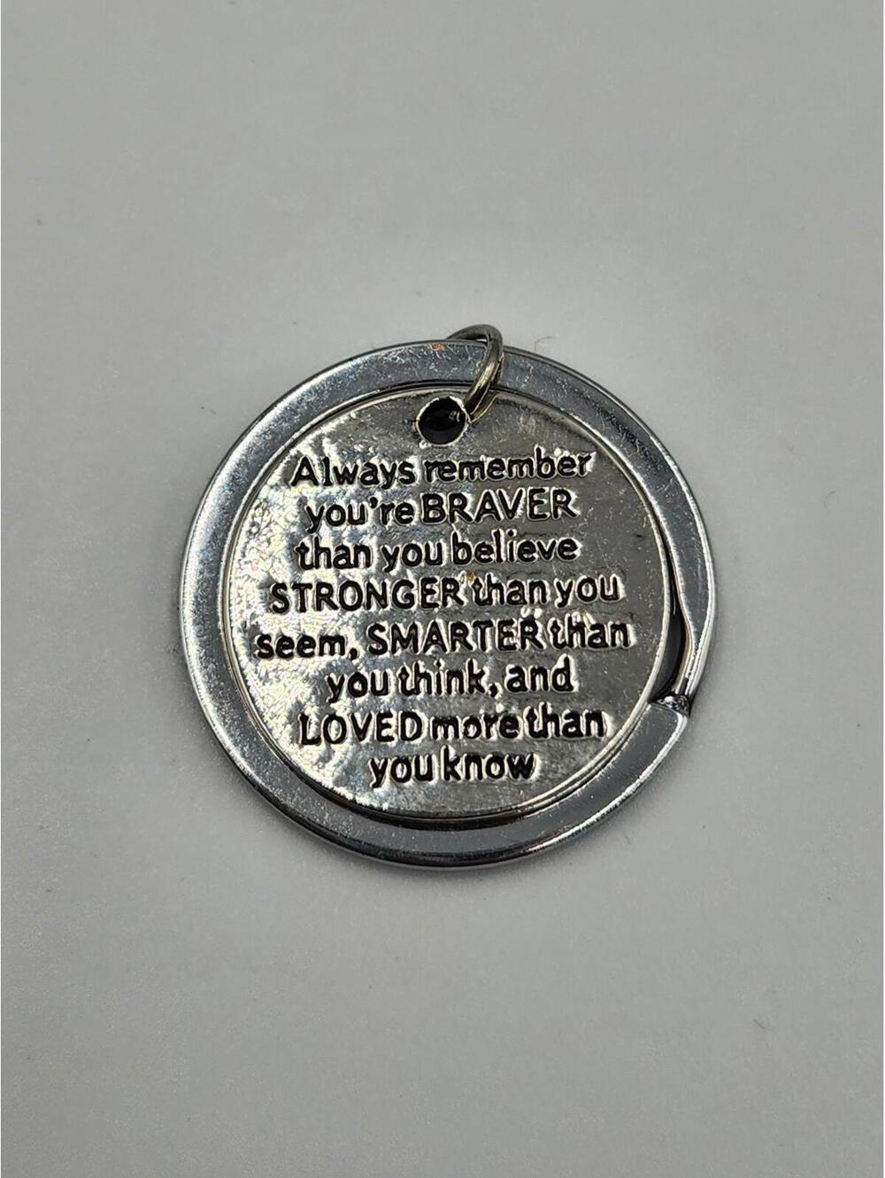 Inspirational Quote Keychain Charm Always Remember Braver Stronger Smarter B6
